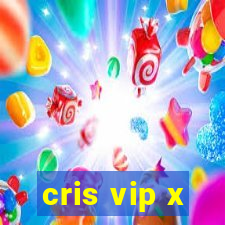 cris vip x